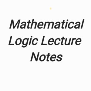 Mathematical Logic Handwritten Lecture Notes